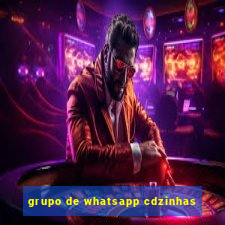 grupo de whatsapp cdzinhas